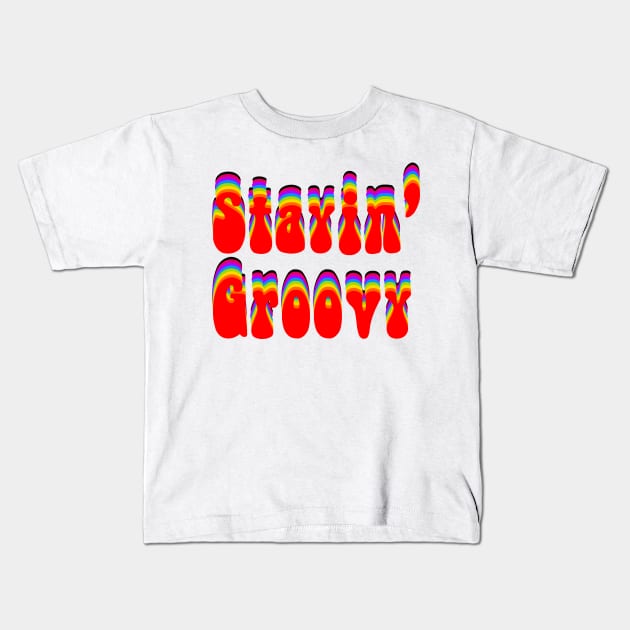 Stayin Groovy Word Kids T-Shirt by KarwilbeDesigns